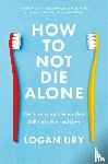 Ury, Logan - How to Not Die Alone