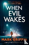 Griffin, Mark - When Evil Wakes