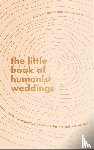 Copson, Andrew, Roberts, Alice - The Little Book of Humanist Weddings