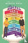 Hall, Alexis - Paris Daillencourt Is About to Crumble
