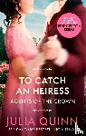 Quinn, Julia - To Catch An Heiress