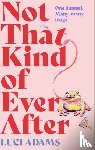 Adams, Luci - Not That Kind of Ever After