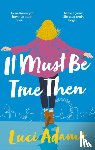 Adams, Luci - It Must Be True Then