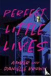 Brown, Danielle, Brown, Amber - Perfect Little Lives
