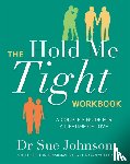 Johnson, Dr Sue - The Hold Me Tight Workbook