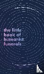Copson, Andrew, Roberts, Alice - The Little Book of Humanist Funerals