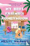 Wilsner, Meryl - My Best Friend's Honeymoon