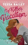 Bailey, Tessa - My Killer Vacation