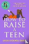 Ockwell-Smith, Sarah - How to Raise a Teen