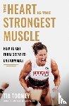 Toomey, Tia - The Heart is the Strongest Muscle