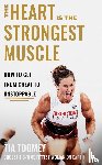 Toomey, Tia - The Heart is the Strongest Muscle