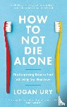 Ury, Logan - How to Not Die Alone