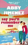 Jimenez, Abby - Say You'll Remember Me
