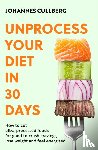 Cullberg, Johannes - Unprocess Your Diet in 30 Days