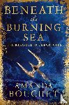 Bouchet, Amanda - Beneath the Burning Sea