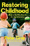 Gray, Peter - Restoring Childhood