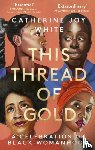 White, Catherine Joy - This Thread of Gold