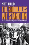 Dhillon, Preeti - The Shoulders We Stand On