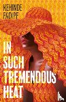 Fadipe, Kehinde - In Such Tremendous Heat
