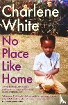 White, Charlene - No Place Like Home