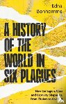 Bonhomme, Edna - A History of the World in Six Plagues