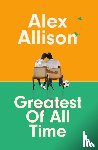 Allison, Alex - Greatest of All Time