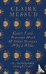 Messud, Claire - Kant's Little Prussian Head and Other Reasons Why I Write