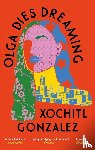 Gonzalez, Xochitl - Olga Dies Dreaming