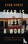 Ahmed, Azam - Fear is Just a Word