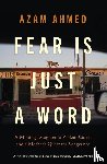 Ahmed, Azam - Fear is Just a Word