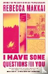 Makkai, Rebecca - I Have Some Questions For You