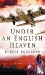 Radcliffe, Robert - Under An English Heaven