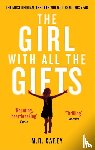 Carey, M. R. - The Girl With All The Gifts - The most original thriller you will read this year
