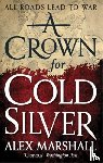 Marshall, Alex - A Crown for Cold Silver
