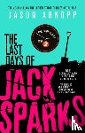 Arnopp, Jason - The Last Days of Jack Sparks