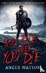 Watson, Angus - You Die When You Die
