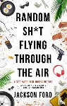 Ford, Jackson - Random Sh*t Flying Through The Air