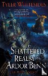 Whitesides, Tyler - The Shattered Realm of Ardor Benn
