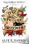 Harrow, Alix E. - The Once and Future Witches