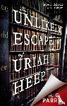 Parry, H. G. - The Unlikely Escape of Uriah Heep