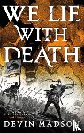 Madson, Devin - We Lie with Death