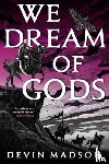 Madson, Devin - We Dream of Gods