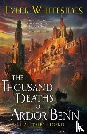 Whitesides, Tyler - The Thousand Deaths of Ardor Benn