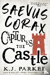 Parker, K. J. - Saevus Corax Captures the Castle