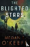 O'Keefe, Megan E. - The Blighted Stars