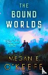 O'Keefe, Megan E. - The Bound Worlds