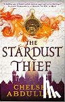 Abdullah, Chelsea - The Stardust Thief - A SPELLBINDING DEBUT FROM FANTASY'S BRIGHTEST NEW STAR