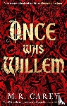 Carey, M. R. - Once Was Willem
