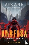 Clark, C. L. - Ambessa: Chosen of the Wolf