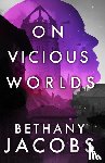 Jacobs, Bethany - On Vicious Worlds